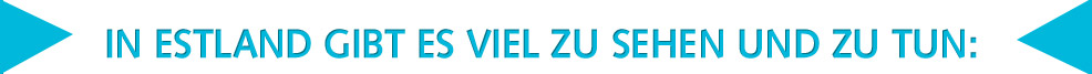 In Estland gibt es viel zu sehen und zu tun:
